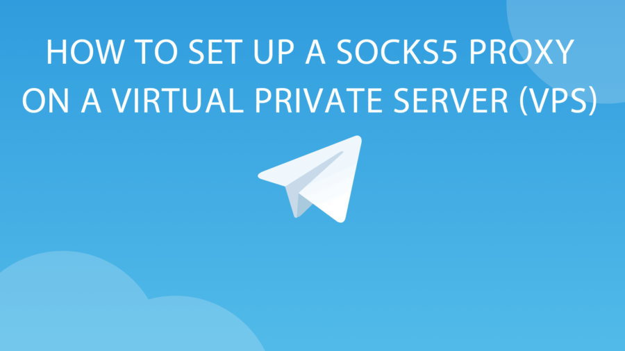 How to set up a SOCKS5 proxy on a virtual private server (VPS)